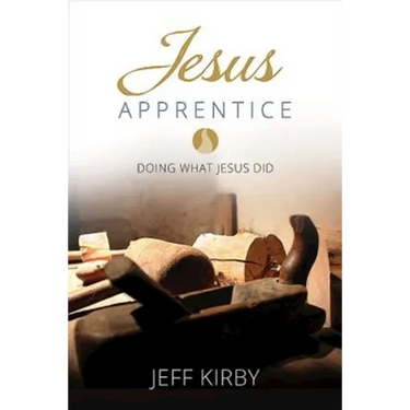 Jesus Apprentice: Doing What Jesus Did