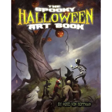 The Spooky Halloween Art Book: A scary collection of Von Hoffman's best loved Halloween Art!