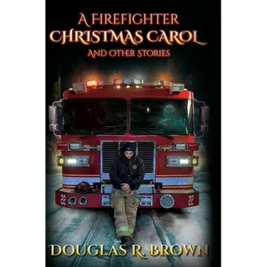 A Firefighter Christmas Carol and Other Stories