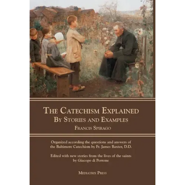 The Catechism Explained: By Stories and Examples