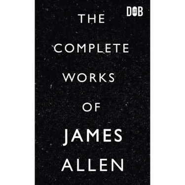 The Complete Works of James Allen