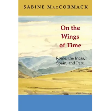 On the Wings of Time: Rome, the Incas, Spain, and Peru