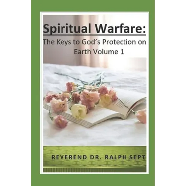 Spiritual Warfare: The Keys to God's Protection on Earth