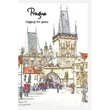 Off the Tourist Map in Prague: Digging for Gems