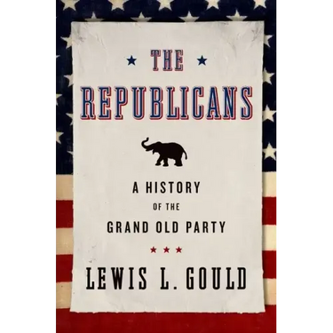 The Republicans: A History of the Grand Old Party