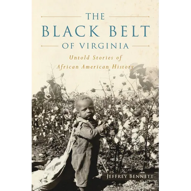 The Black Belt of Virginia: Untold Stories of African American History