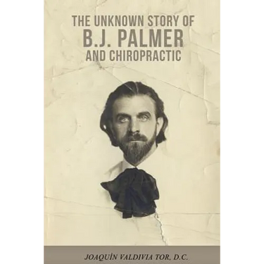 The Unknown Story of B.J. Palmer and Chiropractic