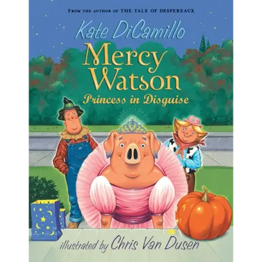 Mercy Watson: Princess in Disguise: (A Funny and Heartwarming Halloween Chapter Book about a Lovable, Toast-Eating Pig - For Early Readers and Kids Ag