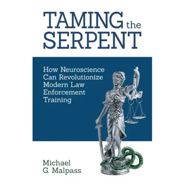 Taming the Serpent: How Neuroscience Can Revolutionize Modern Law Enforcement Training