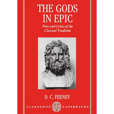 The Gods in Epic: Poets and Critics of the Classical Tradition