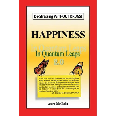 Happiness In Quantum Leaps 2.0: De-Stressing WITHOUT DRUGS!