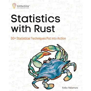 Statistics with Rust: 50+ Statistical Techniques Put into Action
