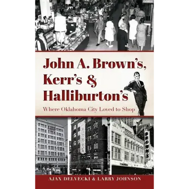 John A. Brown's, Kerr's & Halliburton's: Where Oklahoma City Loved to Shop