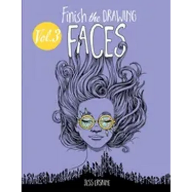 Finish the Drawing (Volume 3) - Faces: 80+ artistic prompts for artists of all ages to sketch, color and draw!