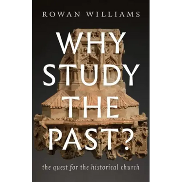 Why Study the Past?: The Quest for the Historical Church