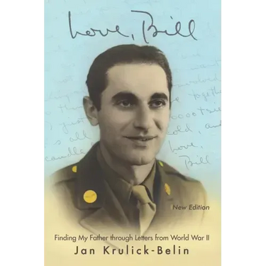 Love, Bill: Finding My Father Through Letters from World War Ii (New Edition)