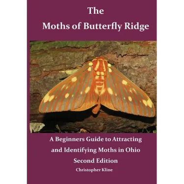 The Moths of Butterfly Ridge: A Beginners Guide to Attracting and Identifying Moths in Ohio