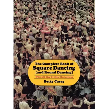 The Complete Book of Square Dancing: And Round Dancing