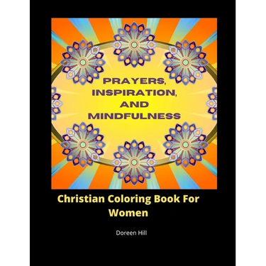 Prayers, Inspiration And Mindfulness: Christian Coloring Book For Women