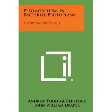Pleomorphism in Bacterial Protoplasm: A Study in Psittacosis