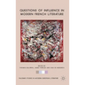 Questions of Influence in Modern French Literature