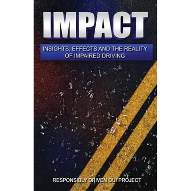 Impact: Insights, Effects and the Reality of Impaired Driving