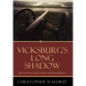 Vicksburg's Long Shadow: The Civil War Legacy of Race and Remembrance