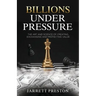 Billions Under Pressure: The Art and Science of Creating, Exchanging and Protecting Value