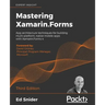 Mastering Xamarin.Forms - Third Edition: App architecture techniques for building multi-platform, native mobile apps with Xamarin.Forms 4