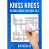 Kriss Kross Puzzle Book for Adults Volume II: Criss Cross Crossword Activity Book 84 Puzzles (UK Version)