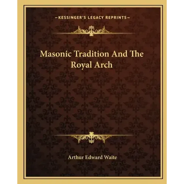 Masonic Tradition and the Royal Arch