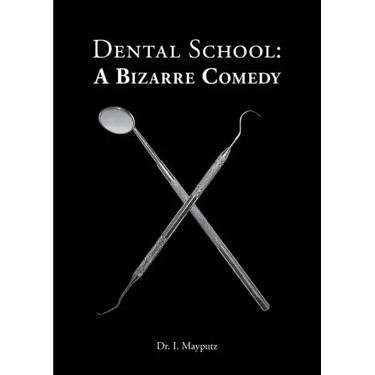 Dental School: A Bizarre Comedy