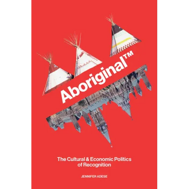 Aboriginal TM: The Cultural and Economic Politics of Recognition