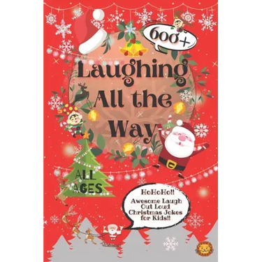 Laughing All the Way: 600+ Awesome Christmas Jokes for Kids
