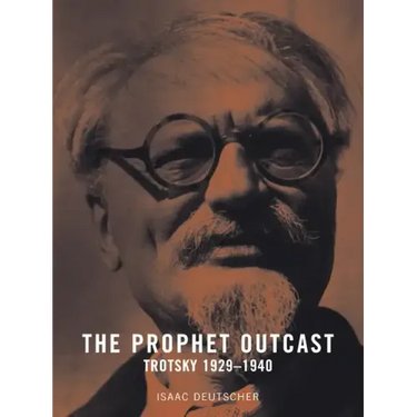 The Prophet Outcast: Trotsky: 1929-1940