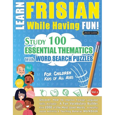 Learn Frisian While Having Fun! - For Children: Kids of All Ages - Study 100 Essential Thematics with Word Search Puzzles - Vol.1