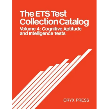 The Ets Test Collection Catalog: Volume 4: Cognitive Aptitude and Intelligence Tests