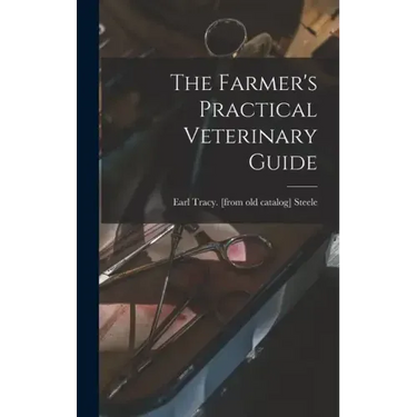 The Farmer's Practical Veterinary Guide