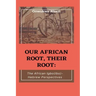 Our African Root, Their Root: : The Igbo/(Ibo)-Hebrew Perspectives