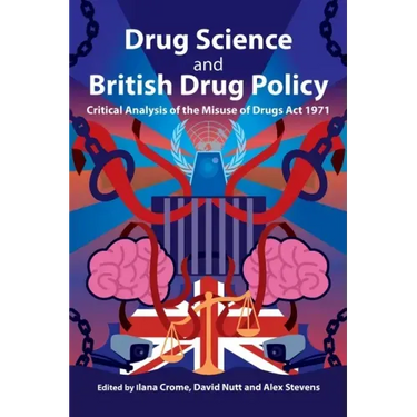 Drug Science and British Drug Policy: Critical Analysis of the Misuse of Drugs Act 1971