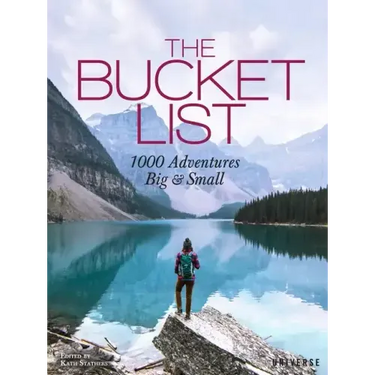 The Bucket List: 1000 Adventures Big & Small