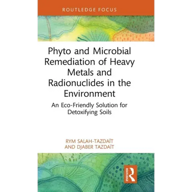 Phyto and Microbial Remediation of Heavy Metals and Radionuclides in the Environment: An Eco-Friendly Solution for Detoxifying Soils