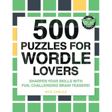 500 Puzzles for Wordle Lovers: Sharpen Your Skills with Fun, Challenging Brain Teasers!