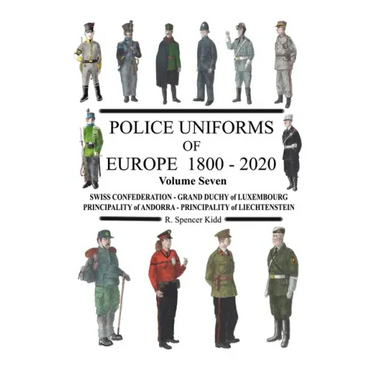 Police Uniforms of Europe 1800 - 2020 Volume Seven