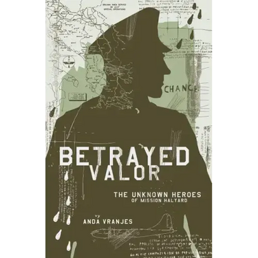 Betrayed Valor: The Unknown Heroes of Mission Halyard
