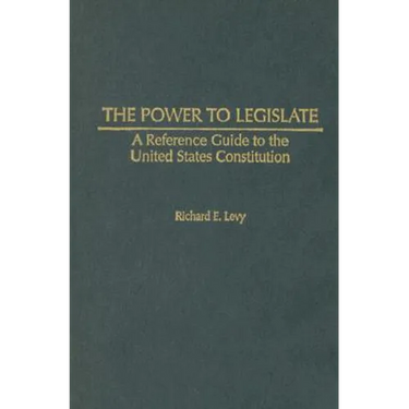 The Power to Legislate: A Guide to the United States Constitution