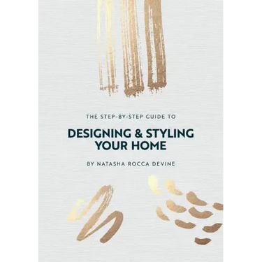 The Step-by-Step Guide to Designing and Styling your Home