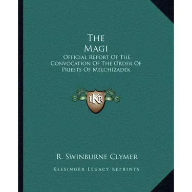 The Magi: Official Report of the Convocation of the Order of Priests of Melchizadek