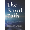 The Royal Path: Activating The Archetypal Alliance Within
