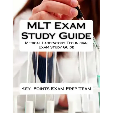 MLT Exam Study Guide: Medical Laboratory Technician Exam Study Guide
